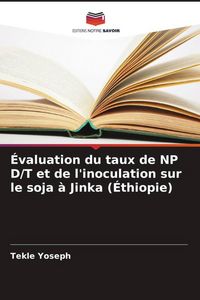 Produktbild: &Eacute;valuation du taux de NP D/T et de l'inoculation sur le soja &agrave; Jinka (&Eacute;thiopie)