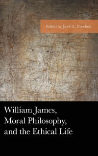 Produktbild: William James, Moral Philosophy, and the Ethical Life