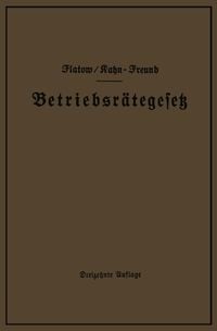 Produktbild: Betriebsr&auml;tegesetz vom 4. Februar 1920 nebst Wahlordnung, Ausf&uuml;hrungsverordnungen und Erg&auml;nzungsgesetzen (Betriebsbilanzgesetz, Aufsichtsratsgesetz un