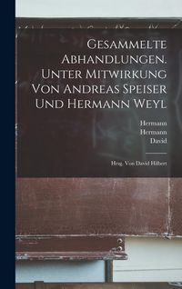 Produktbild: Gesammelte Abhandlungen. Unter Mitwirkung von Andreas Speiser und Hermann Weyl; hrsg. von David Hilbert
