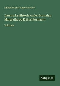 Produktbild: Danmarks Historie under Dronning Margrethe og Erik af Pommern
