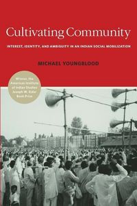 Produktbild: Cultivating Community: Interest, Identity, and Ambiguity in an Indian Social Mobilization