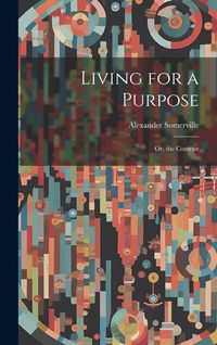Produktbild: Living for a Purpose; Or, the Contrast