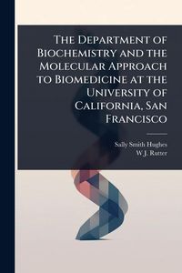 Produktbild: The Department of Biochemistry and the Molecular Approach to Biomedicine at the University of California, San Francisco