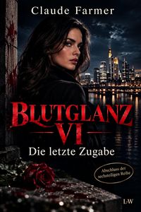 Produktbild: BLUTGLANZ VI - Die letzte Zugabe