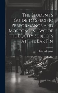 Produktbild: The Student's Guide to Specific Performance and Mortgages, two of the Equity Subjects at the bar Fin