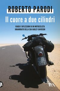 Produktbild: Il cuore a due cilindri. Viaggi e riflessioni di un motociclista innamorato della sua Harley-Davidson