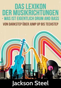 Produktbild: Das Lexikon der Musikrichtungen - Was ist eigentlich Drum and Bass ?