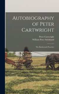 Produktbild: Autobiography of Peter Cartwright: The Backwoods Preacher