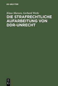 Produktbild: Die strafrechtliche Aufarbeitung von DDR-Unrecht