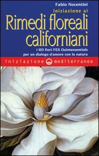 Produktbild: Iniziazione ai rimedi floreali californiani. I 103 fiori FES Quintessentials per un dialogo d'amore con la natura