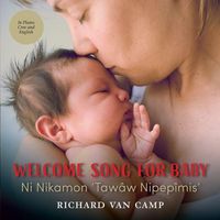 Produktbild: Welcome Song for Baby / Ni Nikamon 'Taw&acirc;w Nipep&icirc;mis'