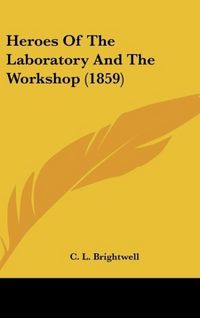 Produktbild: Brightwell, C: Heroes Of The Laboratory And The Workshop (18