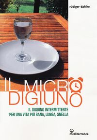 Produktbild: Il micro-digiuno. Il digiuno intermittente per una vita pi&ugrave; sana, lunga, snella