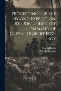 Produktbild: Proceedings Of The Second Expedition, 1831-1836, Under The Command Of Captain Robert Fitz-roy