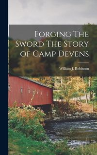 Produktbild: Forging The Sword The Story of Camp Devens