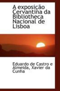 Produktbild: A Exposi O Cervantina Da Bibliotheca Nacional de Lisboa