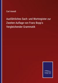 Produktbild: Ausf&uuml;hrliches Sach- und Wortregister zur Zweiten Auflage von Franz Bopp's Vergleichender Grammatik