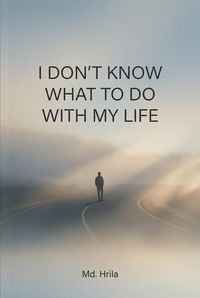 Produktbild: I Don't Know What to Do With My Life