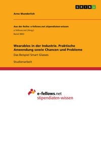 Produktbild: Wearables in der Industrie. Praktische Anwendung sowie Chancen und Probleme