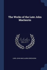 Produktbild: The Works of the Late John Maclaurin