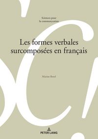 Produktbild: Les formes verbales surcompos&eacute;es en fran&ccedil;ais