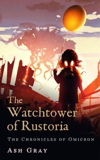 Produktbild: The Watchtower of Rustoria (The Chronicles of Omicron, #2)
