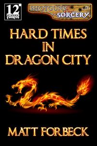 Produktbild: Hard Times in Dragon City (Shotguns & Sorcery, #1)