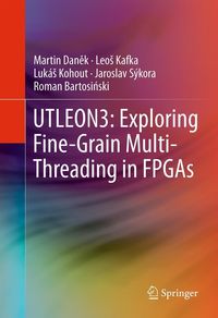 Produktbild: UTLEON3: Exploring Fine-Grain Multi-Threading in FPGAs