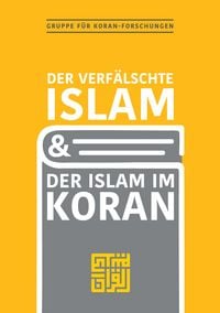 Produktbild: Der verf&auml;lschte Islam und der Islam im Koran