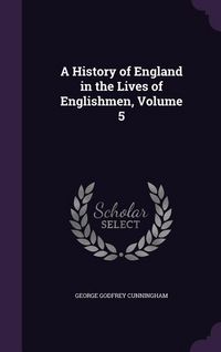 Produktbild: A History of England in the Lives of Englishmen, Volume 5