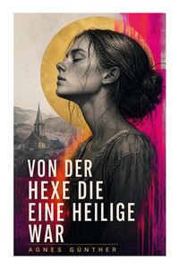 Produktbild: Von der Hexe die eine Heilige war