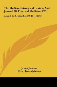 Produktbild: The Medico-Chirurgical Review, And Journal Of Practical Medicine V35