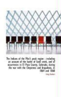 Produktbild: The Indians of the Pike's Peak Region: Including an Account of the Battle of Sand Creek, and of Occ