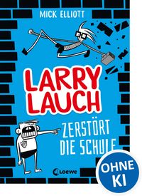 Produktbild: Larry Lauch zerst&ouml;rt die Schule (Band 1)
