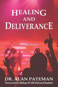 Produktbild: Healing and Deliverance, A Present Reality