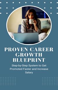 Produktbild: Proven Career Growth Blueprint: Step-by-Step System to Get Promoted Faster and Increase Salary