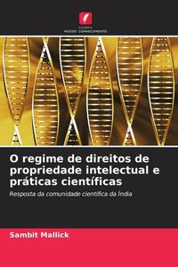 Produktbild: O regime de direitos de propriedade intelectual e pr&aacute;ticas cient&iacute;ficas