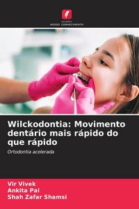 Produktbild: Wilckodontia: Movimento dent&aacute;rio mais r&aacute;pido do que r&aacute;pido