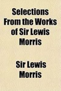 Produktbild: Selections from the Works of Sir Lewis Morris