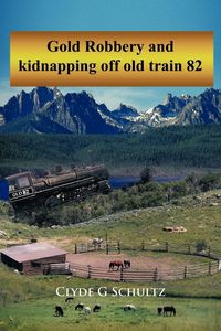 Produktbild: Gold Robbery and Kidnapping Off Old Train 82