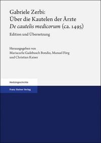 Produktbild: Gabriele Zerbi: &Uuml;ber die Kautelen der &Auml;rzte / "De cautelis medicorum" (ca. 1495)