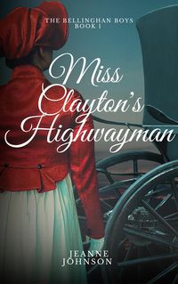 Produktbild: Miss Clayton's Highwayman (The Bellinghan Boys, #1)