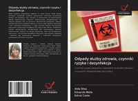 Produktbild: Odpady s&iquest;u&iquest;by zdrowia, czynniki ryzyka i dezynfekcja
