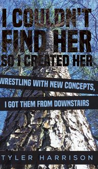 Produktbild: Harrison, T: I Couldn't Find Her So I Created Her