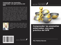Produktbild: Comprender las anomal&iacute;as enterradas: una gu&iacute;a pr&aacute;ctica del GPR