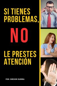Produktbild: Si Tienes Problemas, No les Prestes Atenci&oacute;n