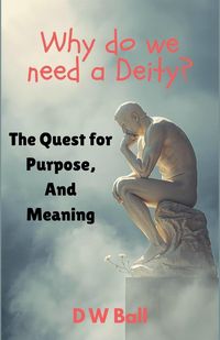 Produktbild: Why Do We Need a Deity? The Quest for Purpose and Meaning