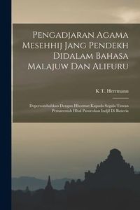 Produktbild: Pengadjaran Agama Mesehhij Jang Pendekh Didalam Bahasa Malajuw Dan Alifuru