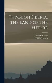 Produktbild: Through Siberia, the Land of the Future